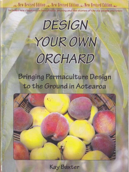 Design Your Own Orchard Bringing Permaculture Design by Kay Baxter
